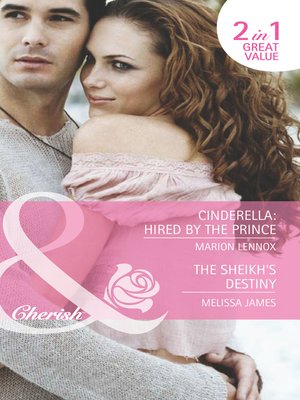 cover image of Cinderella: Hired by the Prince / The Sheikh's Destiny